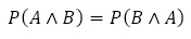P(A∧B)=P(B∧A)