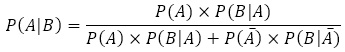 P(A│B)=(P(A)×P(B│A))/(P(A)×P(B│A)+P(A ̅ )×P(B┤| A ̅))
