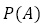 P(A)