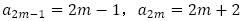 a_(2m-1)=2m-1，a_2m=2m+2