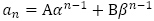 a_n=Aα^(n-1)+Bβ^(n-1)