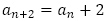 a_(n+2)=a_n+2