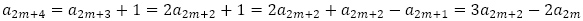 a_(2m+4)=a_(2m+3)+1=2a_(2m+2)+1=2a_(2m+2)+a_(2m+2)-a_(2m+1)=3a_(2m+2)-2a_2m