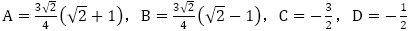 A=(3√2)/4 (√2+1)，B=(3√2)/4 (√2-1)，C=-3/2，D=-1/2
