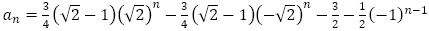 a_n=3/4 (√2-1) (√2)^n-3/4 (√2-1) (-√2)^n-3/2-1/2 (-1)^(n-1)
