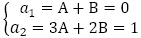 {(a_1=A+B=0@a_2=3A+2B=1)┤