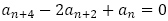 a_(n+4)-2a_(n+2)+a_n=0