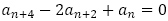 a_(n+4)-2a_(n+2)+a_n=0