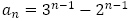 a_n=3^(n-1)-2^(n-1)