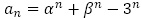a_n=α^n+β^n-3^n