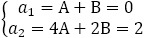 {(a_1=A+B=0@a_2=4A+2B=2)┤