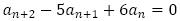 a_(n+2)-5a_(n+1)+6a_n=0