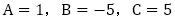 A=1，B=-5，C=5