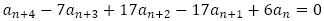 a_(n+4)-7a_(n+3)+17a_(n+2)-17a_(n+1)+6a_n=0