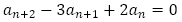 a_(n+2)-3a_(n+1)+2a_n=0