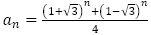 a_n=((1+√3)^n+(1-√3)^n)/4