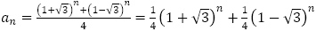 a_n=((1+√3)^n+(1-√3)^n)/4=1/4 (1+√3)^n+1/4 (1-√3)^n