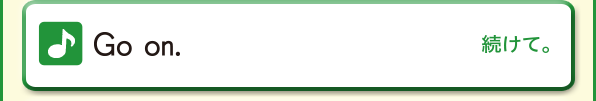 Go on. (続けて。)